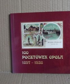 100 pocztówek Opola 1897-1938