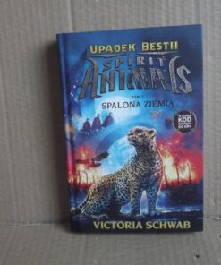Spirit Animals - Upadek Bestii - tom 2 - Spalona ziemia - Victoria Schwab