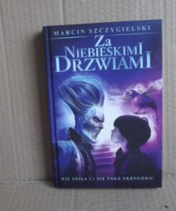 Za niebieskimi drzwiami - Marcin Szczygielski
