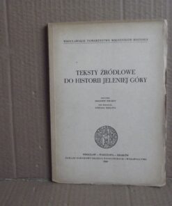 Teksty źródłowe do historii Jeleniej Góry - red. Stefan Inglot
