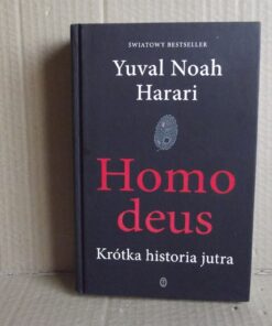 Homo Deus - Krótka historia jutra - Yuval Noah Harari