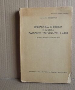 Operacyjna chirurgia na szczeblu związków taktycznych i armii z zarysem anatomo-chirurgicznym - A.M. Geselewicz