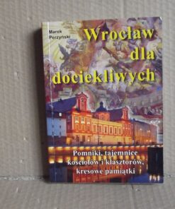 Wrocław dla dociekliwych - Marek Perzyński