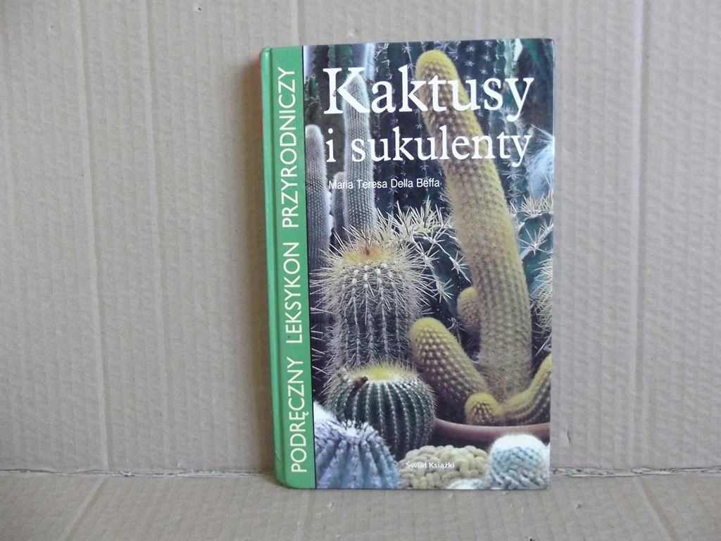 Kaktusy i sukulenty - Maria Teresa Della Beffa