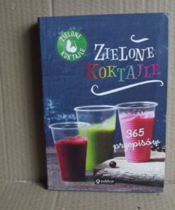 Zielone koktajle - 365 przepisów
