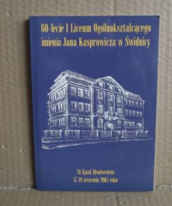 60-lecie I Liceum Ogólnokształcącego imienia Jana Kasprowicza w Świdnicy