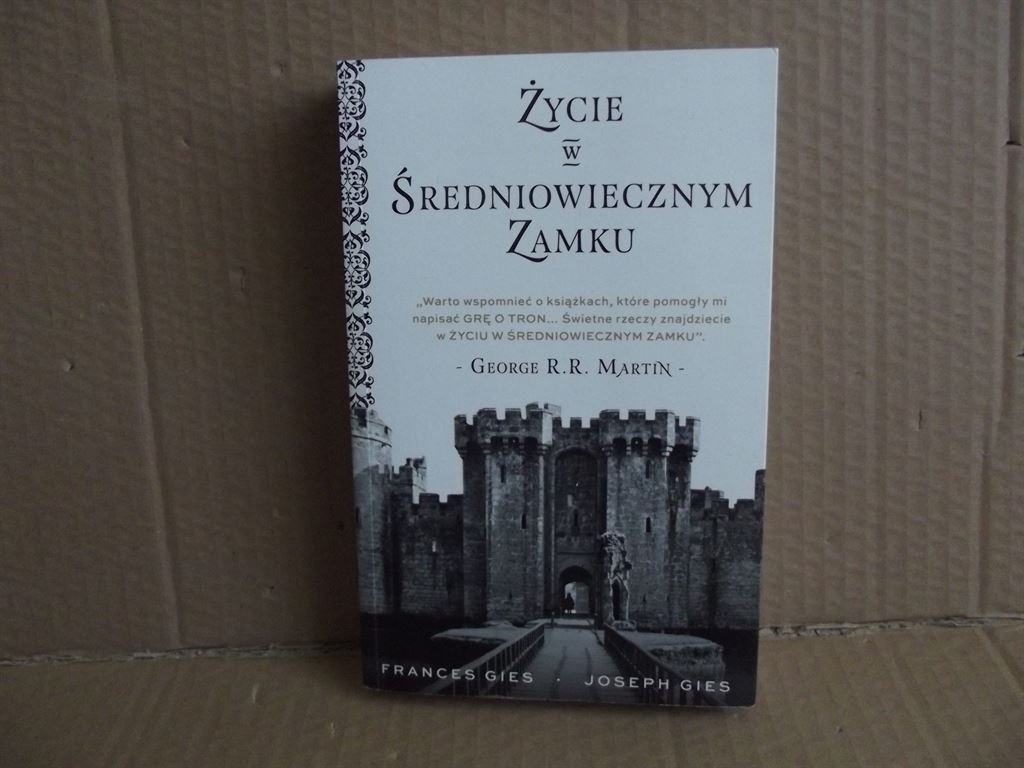 Życie w średniowiecznym zamku – Frances Gies , Joseph Gies