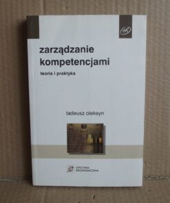 Zarządzanie kompetencjami - teoria i praktyka - Tadeusz Oleksyn