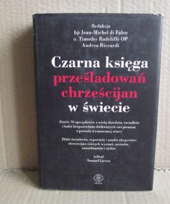 Czarna księga prześladowań chrześcijan w świecie - red. bp Jean-Michel di Falco