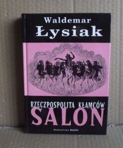 Rzeczpospolita kłamców - Salon - Waldemar Łysiak