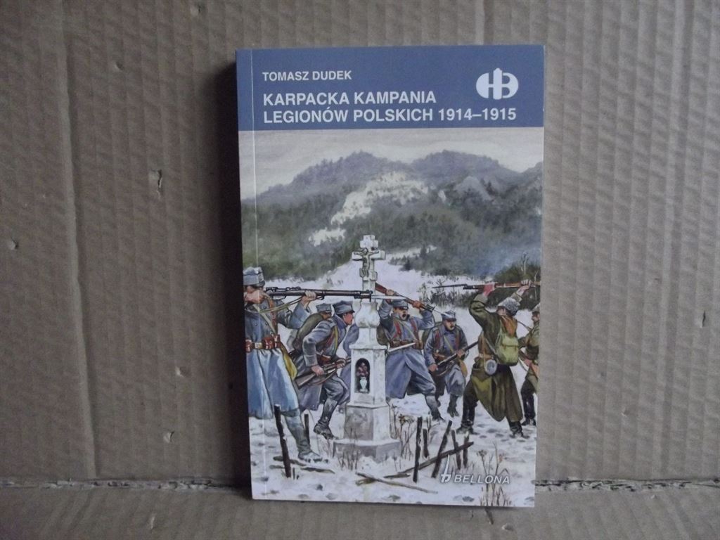 Karpacka kampania Legionów Polskich 1914-1915 - Historyczne Bitwy - Tomasz Dudek