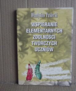 Wspieranie elementarnych zdolności twórczych uczniów - Władysław Puślecki