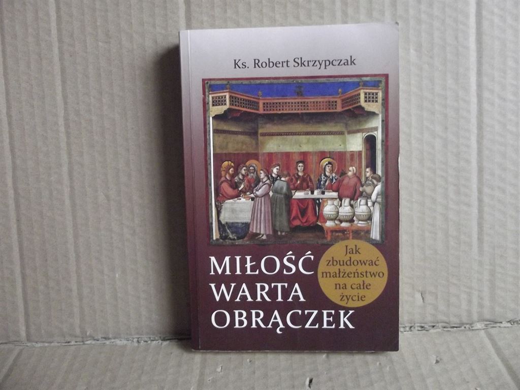 Miłość warta obrączek - ks. Robert Skrzypczak