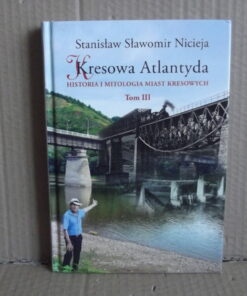 Kresowa Atlantyda - Tom 3 - S. Nicieja