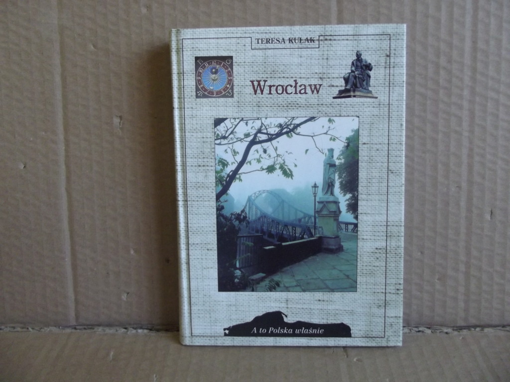 Wrocław - A to Polska właśnie - Teresa Kulak