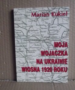 moja wojaczka na ukrainie wiosna 1920 roku kukiel