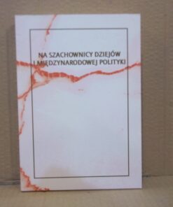 na szachownicy dziejow i miedzynarodowej polityki