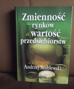 zmiennosc rynkow a wartosc przedsiebiorstw szablewski