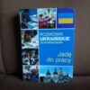 rozmowki ukrainskie ze slowniczkiem jade do pracy
