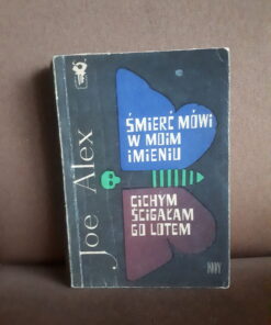 smierc mowi w moim imieniu cichym scigalam go lotem joe alex