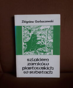 szlakiem zamkow piastowskich w sudetach garbaczewski