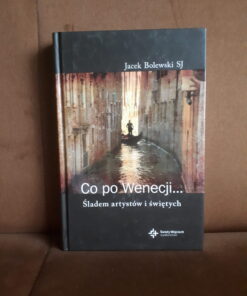 co po wenecji sladem artystow i swietych bolewski