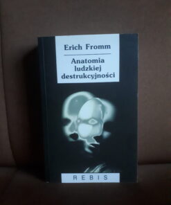 anatomia ludzkiej destrukcyjnosci fromm