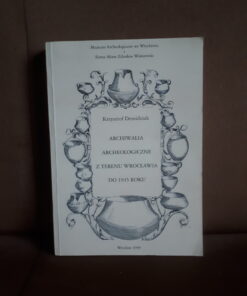 archiwalia archeologiczne z terenu wroclawia do 1945 roku demidziuk