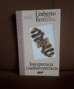 interpretacja i nadinterpretacja umberto eco
