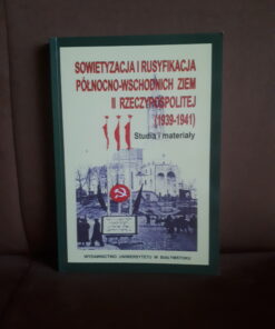 sowietyzacja i rusyfikacja polnocno-wschodnich ziem II rzeczypospolitej studia i materialy