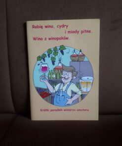 robie wina cydry i miody pitne poradnik winiarza amatora