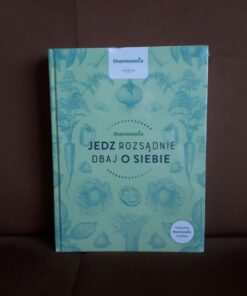 jedz rozsadnie dbaj o siebie thermomix