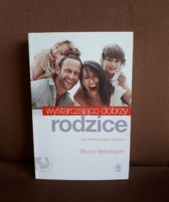 wystarczajaco dobrzy rodzice bettelheim