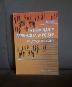 determinanty bezrobocia w polsce w latach 1993-2012 pilc