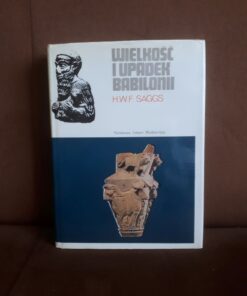 wielkosc i upadek babilonii saggs