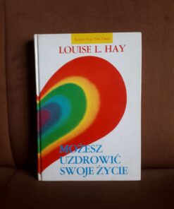 mozesz uzdrowic swoje zycie hay
