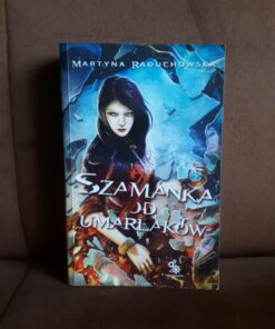 szamanka od umarlakow raduchowska