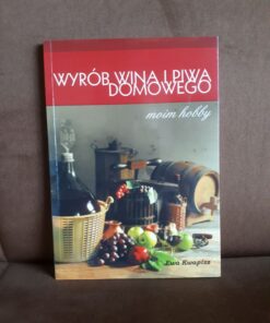 wyrob wina i piwa domowego moim hobby kwapisz