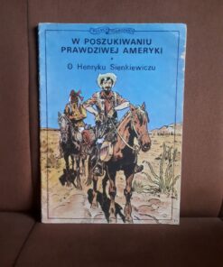 w poszukiwaniu prawdziwej ameryki o henryku sienkiewiczu