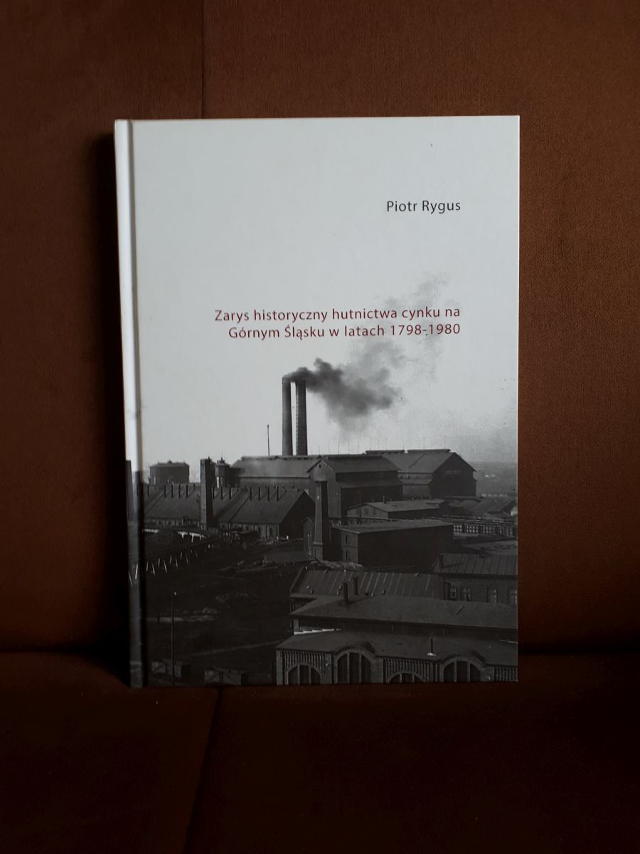 zarys historyczny hutnictwa cynku na gornym slasku w latach 1798-1980 rygus
