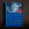 sposob na trudne dziecko kolakowski