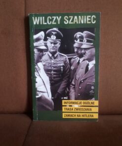 wilczy szaniec informacje ogolne trasa zwiedzania zamach na hitlera