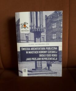 swiecka architektura publiczna w miastach korony czeskiej kaczmarek-low