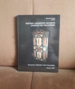 budowa i urzadzenie skansenu zagroda wsi pszczynskiej spyra