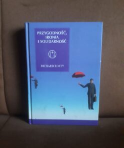 przygodnosc ironia i solidarnosc rorty