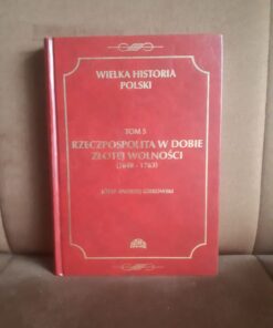 wielka historia polski 5 rzeczpospolita w dobie zlotej wolnosci gierowski