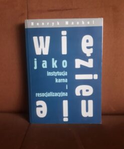 wiezienie jako instytucja karna i rescojalizacyjna machel