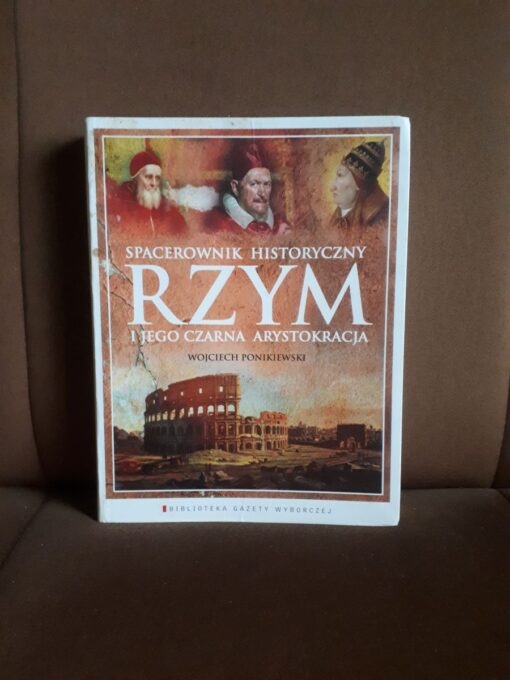 Spacerownik historyczny Rzym i jego czarna arystokracja - Wojciech ...