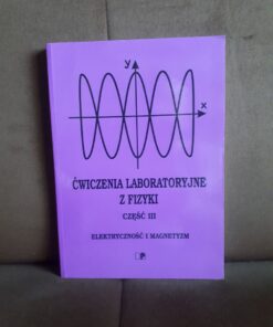 Ćwiczenia laboratoryjne z fizyki część 3 - Elektryczność i magnetyzm - Jan Szatkowski