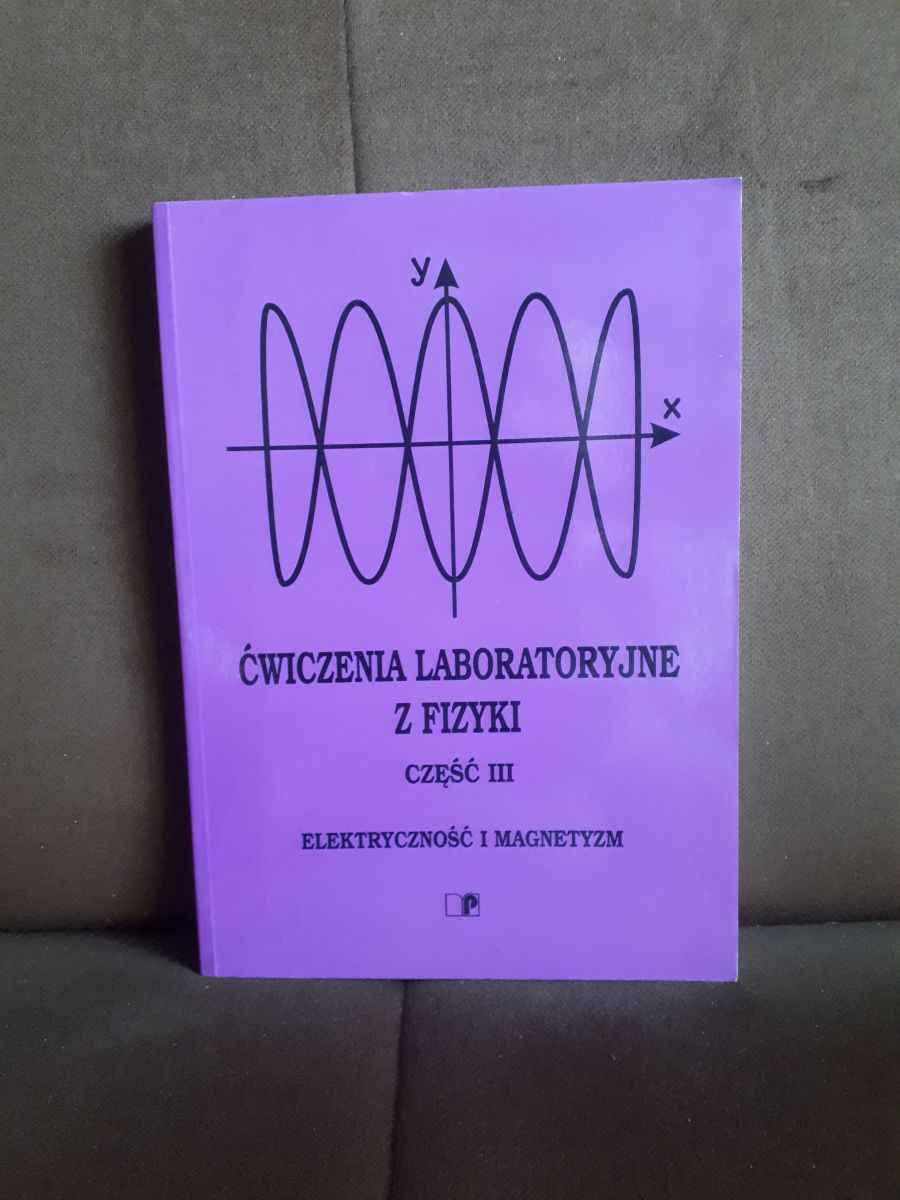Ćwiczenia laboratoryjne z fizyki część 3 - Elektryczność i magnetyzm - Jan Szatkowski